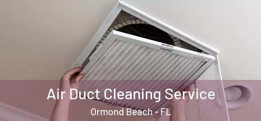  Air Duct Cleaning Service Ormond Beach - FL