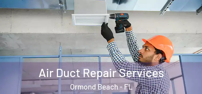  Air Duct Repair Services Ormond Beach - FL