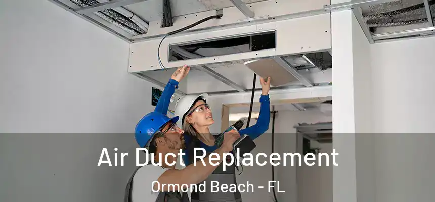  Air Duct Replacement Ormond Beach - FL