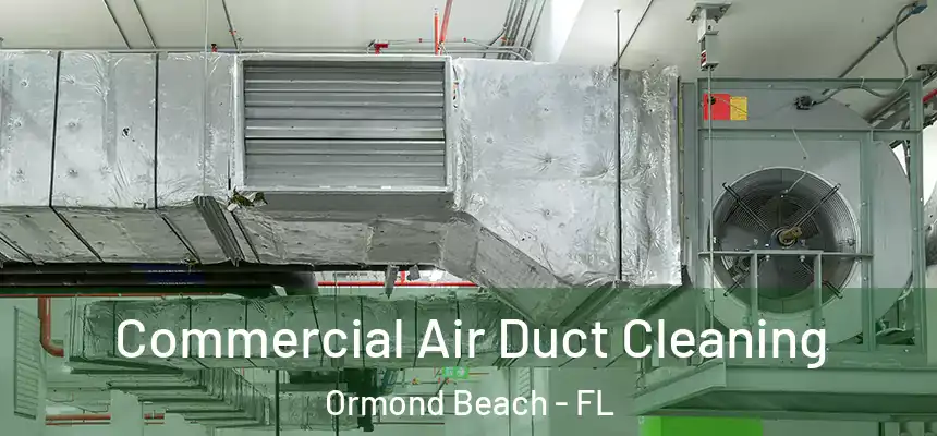  Commercial Air Duct Cleaning Ormond Beach - FL