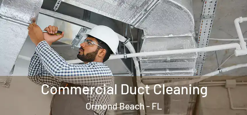  Commercial Duct Cleaning Ormond Beach - FL