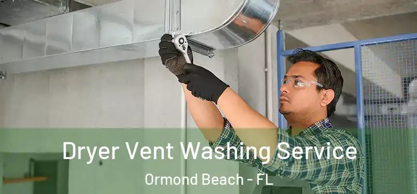  Dryer Vent Washing Service Ormond Beach - FL