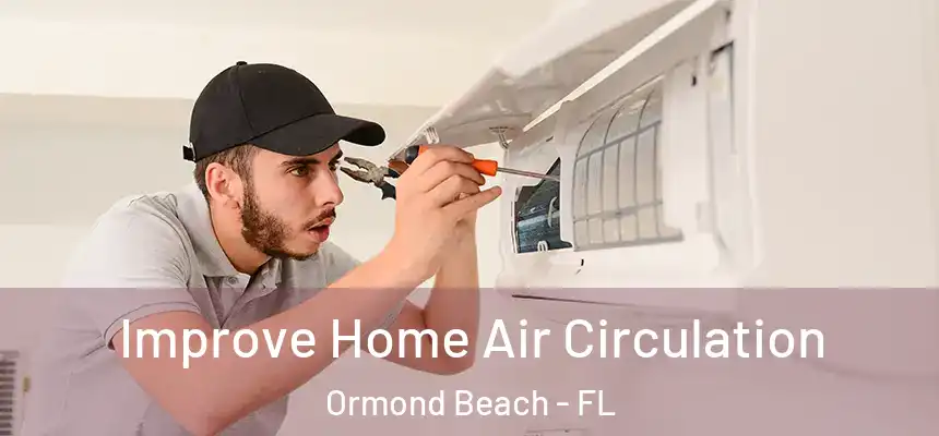  Improve Home Air Circulation Ormond Beach - FL