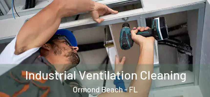  Industrial Ventilation Cleaning Ormond Beach - FL